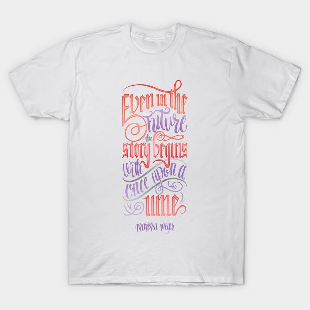 EVEN IN THE FUTURE T-Shirt by Catarinabookdesigns